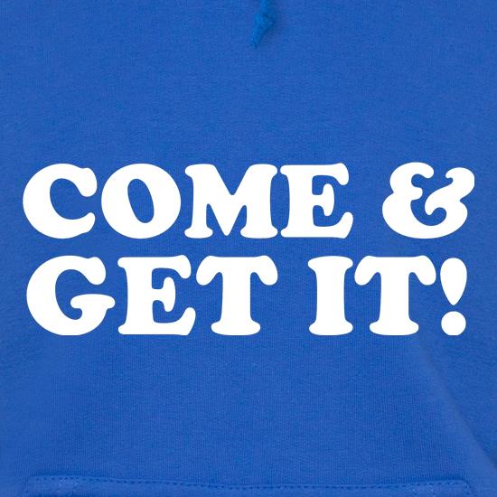 come and get it! t shirt